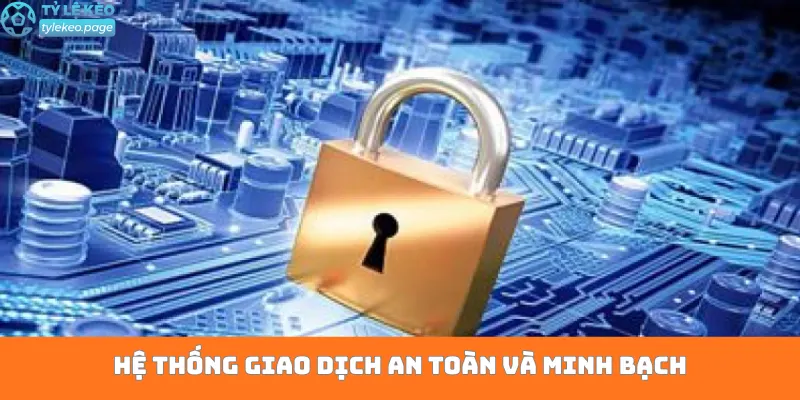 Hệ thống giao dịch an toàn và minh bạch