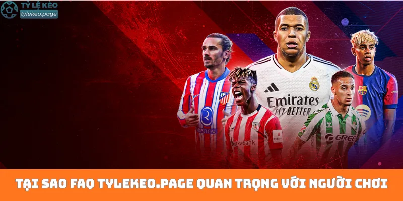 Tại sao faq tylekeo.page quan trọng với người chơi