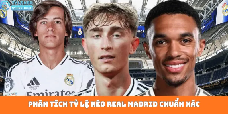Phân tích tỷ lệ kèo Real Madrid chuẩn xác