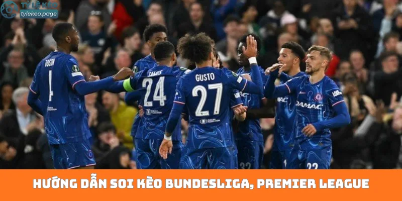 Hướng dẫn soi kèo Bundesliga, Premier league
