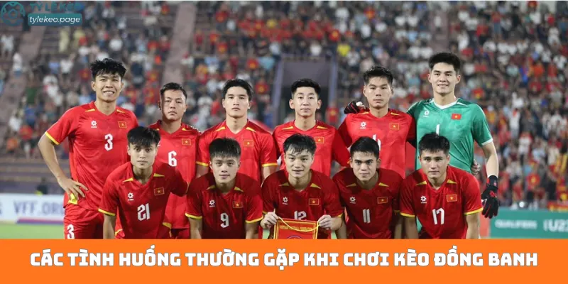 Các tình huống thường gặp khi chơi kèo đồng banh