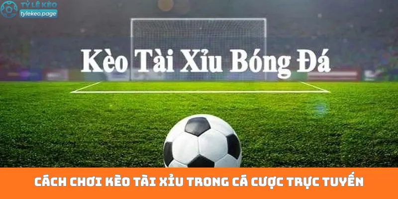 Kèo Tài Xỉu