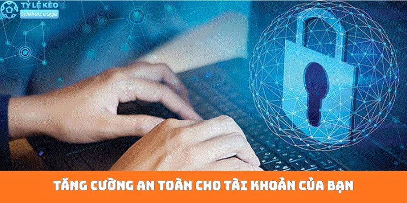 Tăng cường an toàn cho tài khoản của bạn