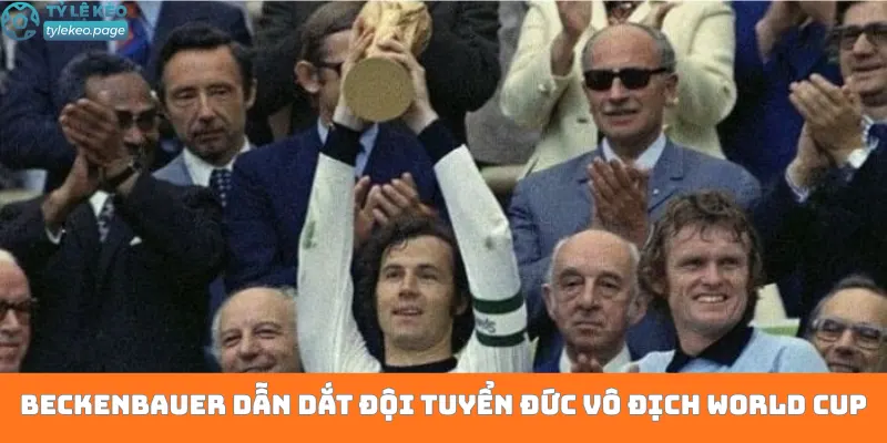 Beckenbauer dẫn dắt đội tuyển Đức vô địch World Cup