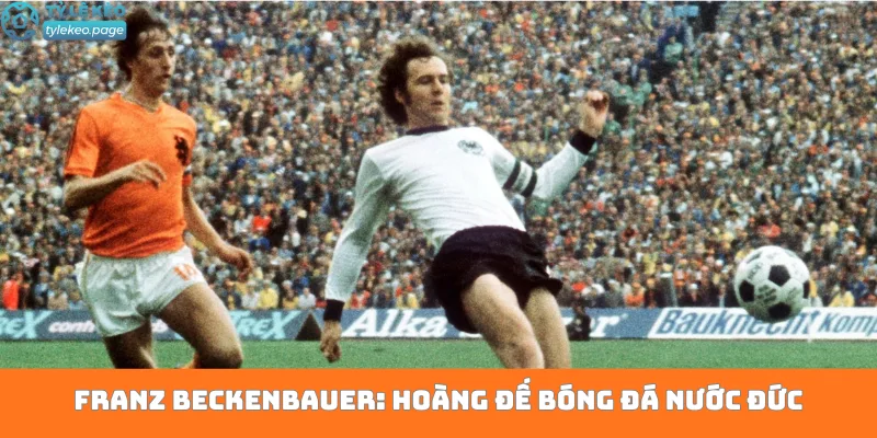 Tiểu Sử Franz Beckenbauer