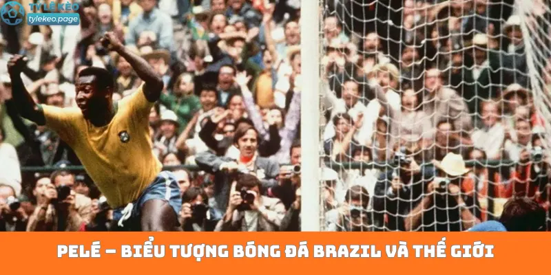 Pelé – Biểu tượng bóng đá Brazil và thế giới