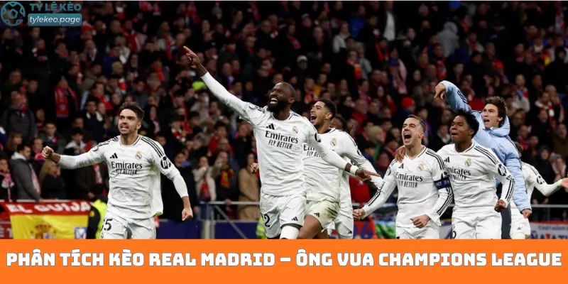 Phân tích kèo Real Madrid – Ông vua Champions League