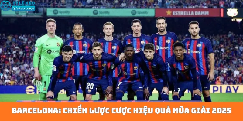 Barcelona: Chiến lược cược hiệu quả mùa giải 2025