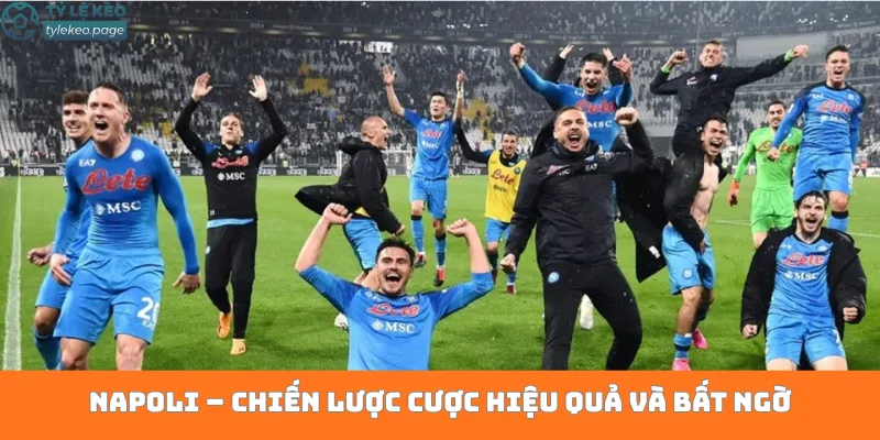 Napoli – Chiến lược cược hiệu quả và bất ngờ