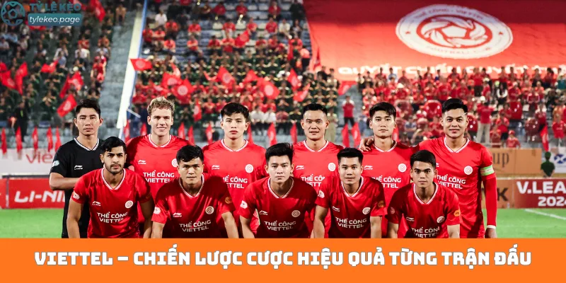 Viettel – Chiến lược cược hiệu quả từng trận đấu